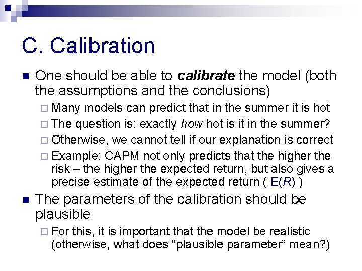 C. Calibration n One should be able to calibrate the model (both the assumptions C. Calibration n One should be able to calibrate the model (both the assumptions