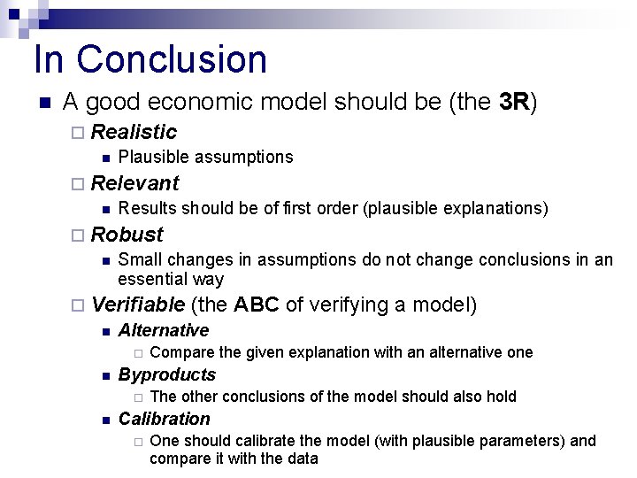 In Conclusion n A good economic model should be (the 3 R) ¨ Realistic In Conclusion n A good economic model should be (the 3 R) ¨ Realistic