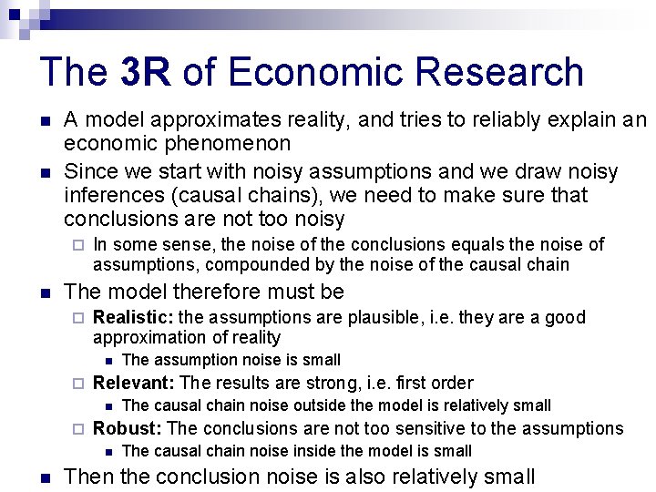 The 3 R of Economic Research n n A model approximates reality, and tries The 3 R of Economic Research n n A model approximates reality, and tries