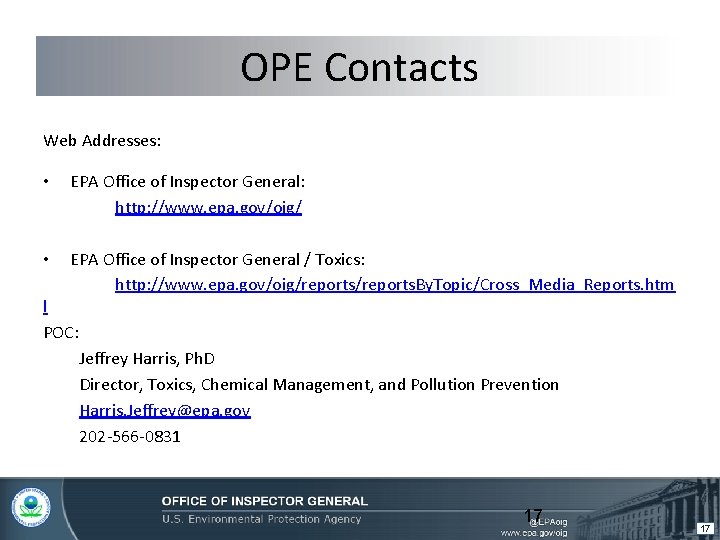 OPE Contacts Web Addresses: • EPA Office of Inspector General: http: //www. epa. gov/oig/