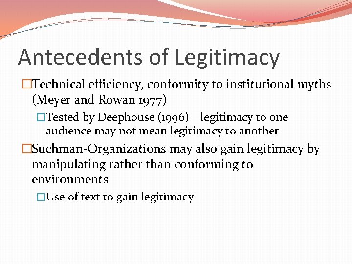 Antecedents of Legitimacy �Technical efficiency, conformity to institutional myths (Meyer and Rowan 1977) �Tested