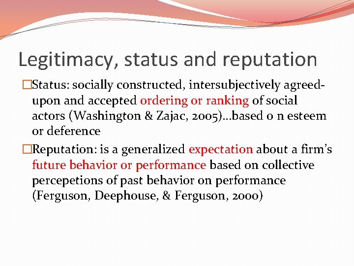 Legitimacy, status and reputation �Status: socially constructed, intersubjectively agreedupon and accepted ordering or ranking