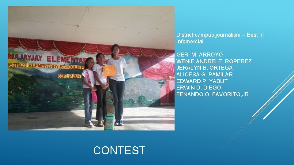 District campus journalism – Best in Infomercial GERI M. ARROYO WENIE ANDREI E. ROPEREZ