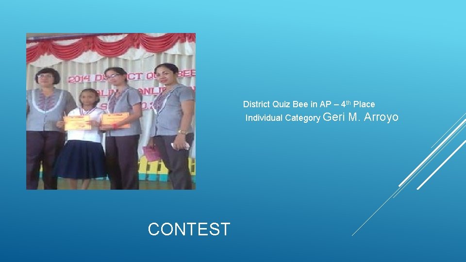 District Quiz Bee in AP – 4 th Place Individual Category Geri CONTEST M.