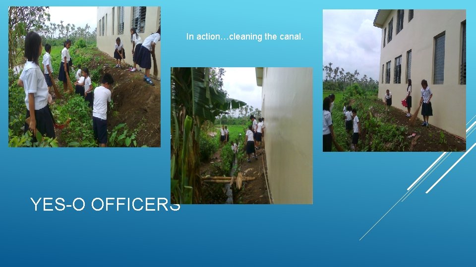 In action…cleaning the canal. YES-O OFFICERS 