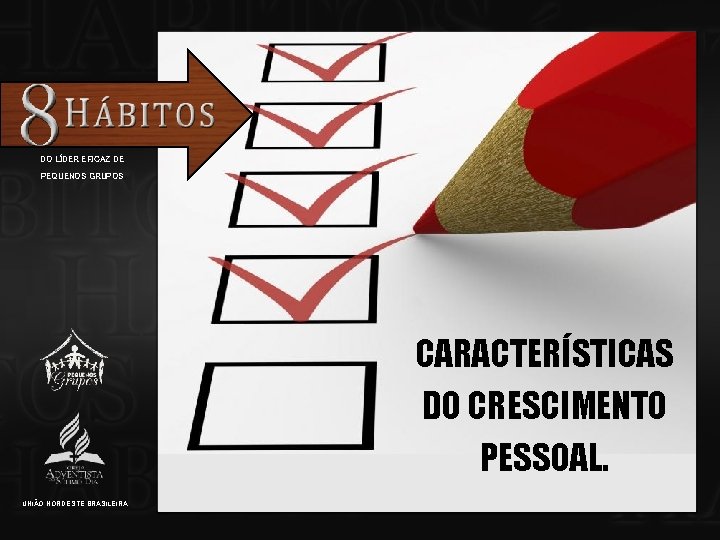 DO LÍDER EFICAZ DE PEQUENOS GRUPOS CARACTERÍSTICAS DO CRESCIMENTO PESSOAL. UNIÃO NORDESTE BRASILEIRA 