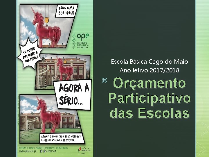 Escola Básica Cego do Maio Ano letivo 2017/2018 z z Orçamento Participativo das Escolas