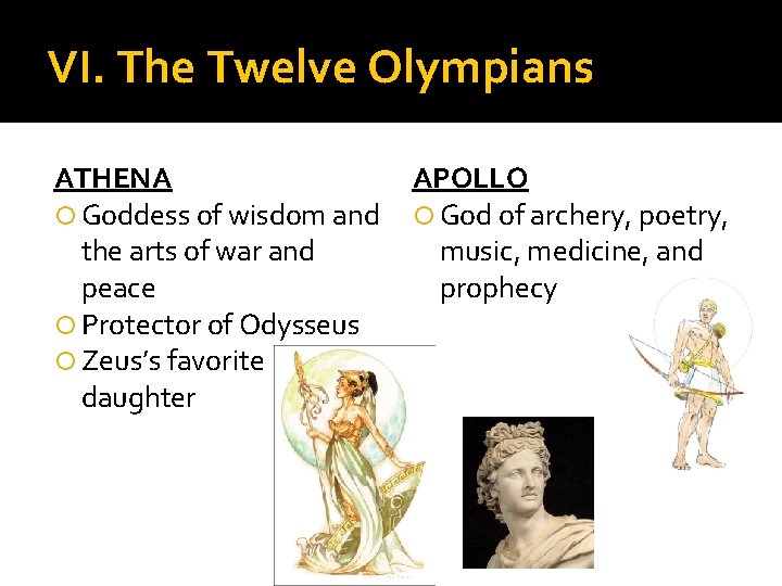 VI. The Twelve Olympians ATHENA Goddess of wisdom and the arts of war and