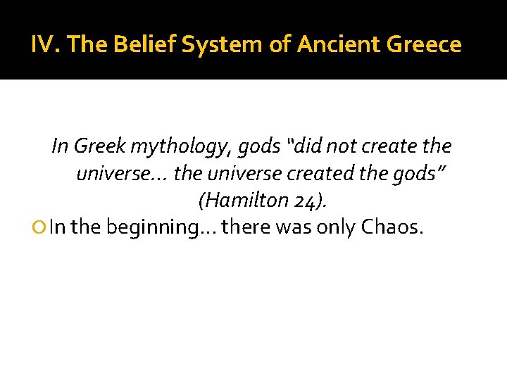 IV. The Belief System of Ancient Greece In Greek mythology, gods “did not create