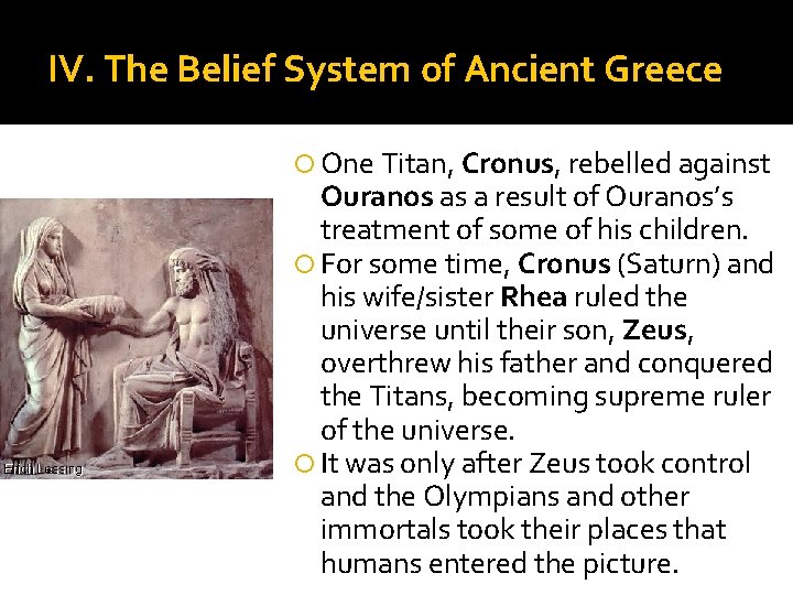 IV. The Belief System of Ancient Greece One Titan, Cronus, rebelled against Ouranos as