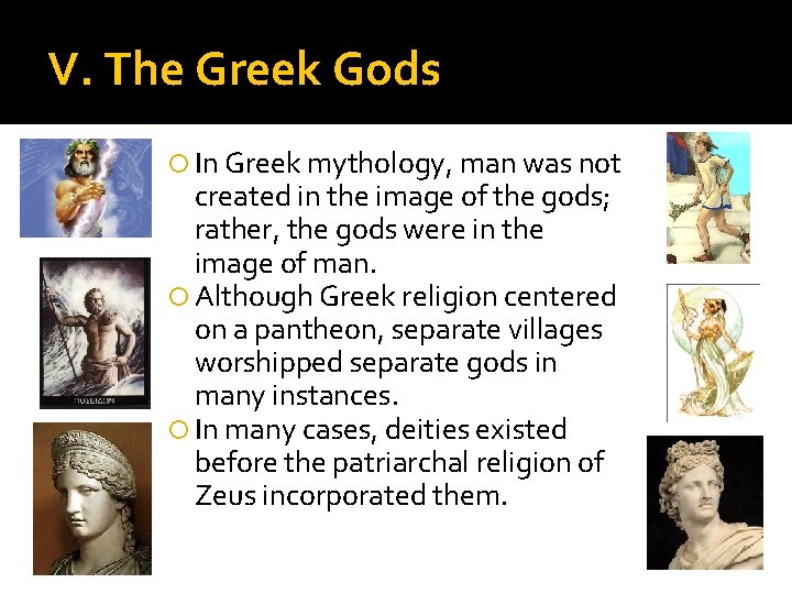 V. The Greek Gods In Greek mythology, man was not created in the image
