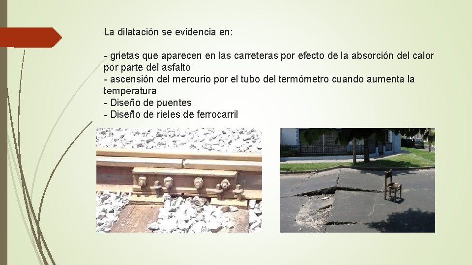 La dilatación se evidencia en: - grietas que aparecen en las carreteras por efecto