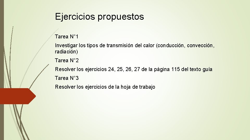Ejercicios propuestos Tarea N° 1 Investigar los tipos de transmisión del calor (conducción, convección,