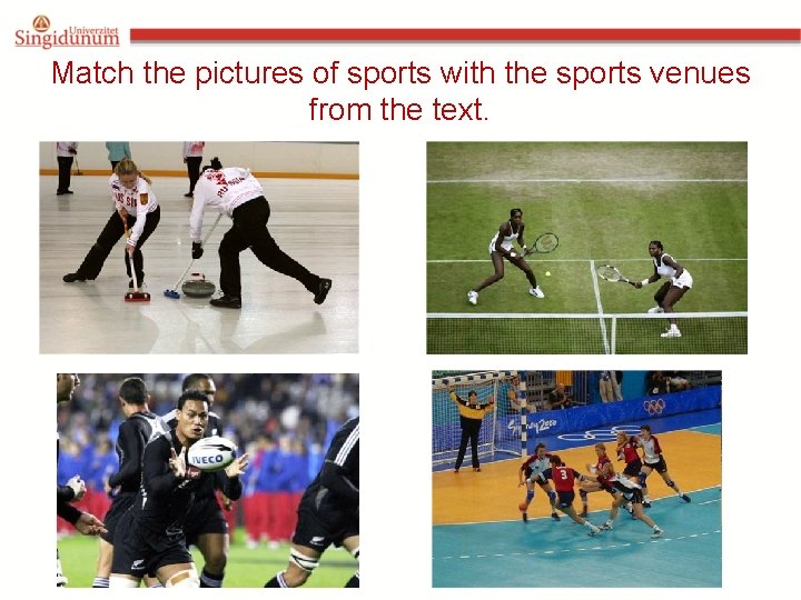 Match the pictures of sports with the sports venues from the text. 