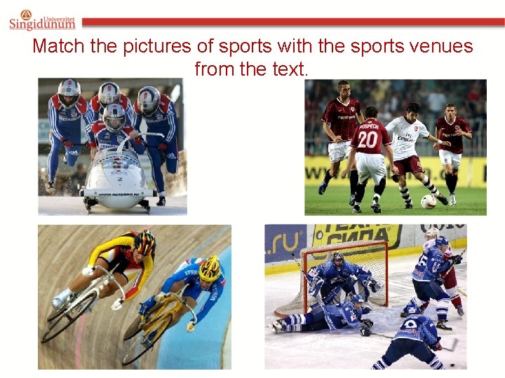 Match the pictures of sports with the sports venues from the text. 