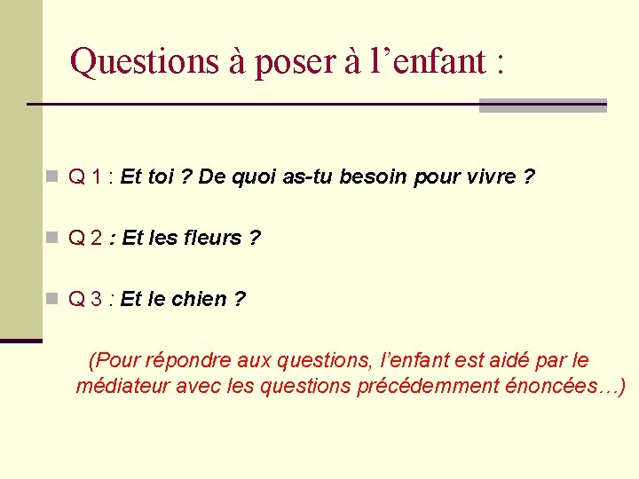 Questions à poser à l’enfant : n Q 1 : Et toi ? De