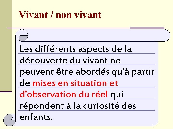 Vivant / non vivant Les différents aspects de la découverte du vivant ne peuvent