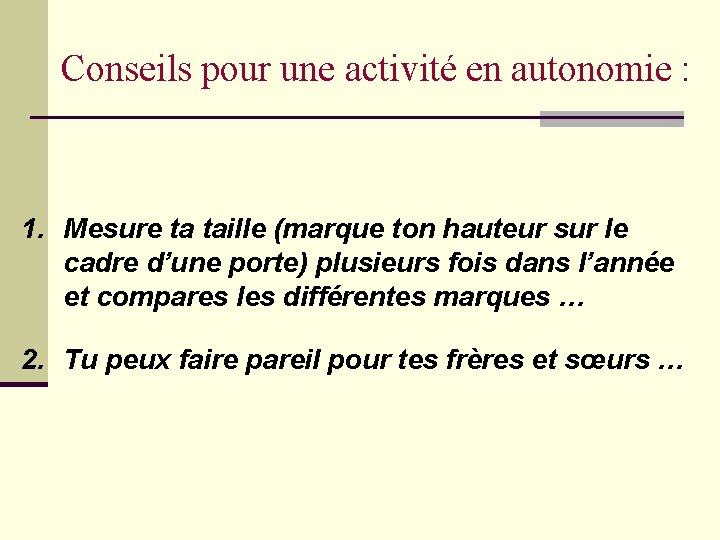 Conseils pour une activité en autonomie : 1. Mesure ta taille (marque ton hauteur