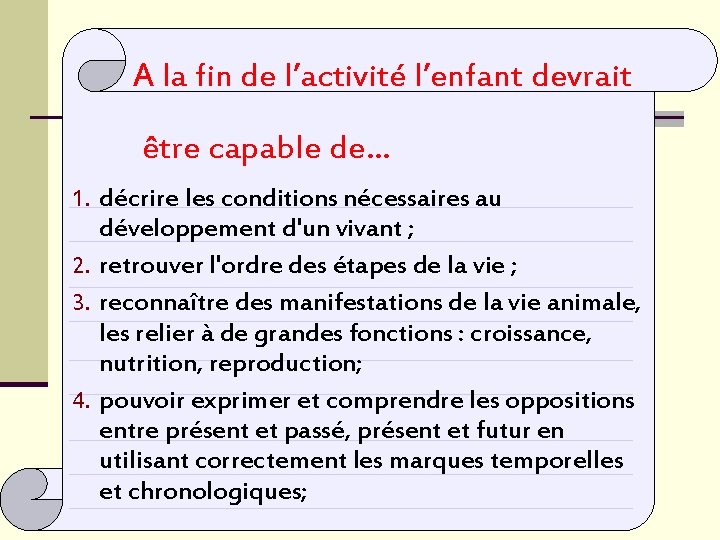 A la fin de l’activité l’enfant devrait être capable de… 1. décrire les conditions