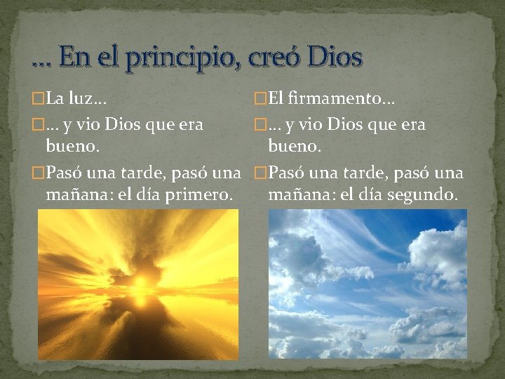 … En el principio, creó Dios �La luz. . . �El firmamento. . .