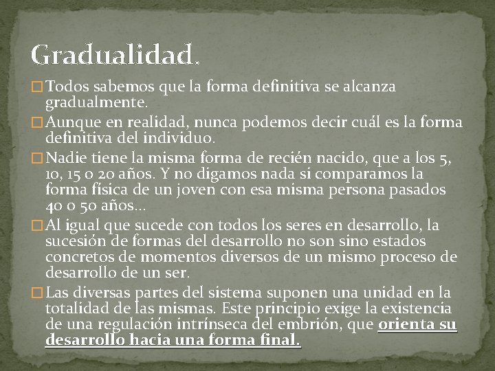 Gradualidad. � Todos sabemos que la forma definitiva se alcanza gradualmente. � Aunque en