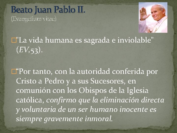 Beato Juan Pablo II (Evangelium vitae) �"La vida humana es sagrada e inviolable" (EV,