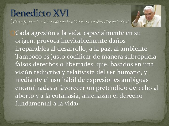 Benedicto XVI (Mensaje para la celebración de la XLVI Jornada Mundial de la Paz).