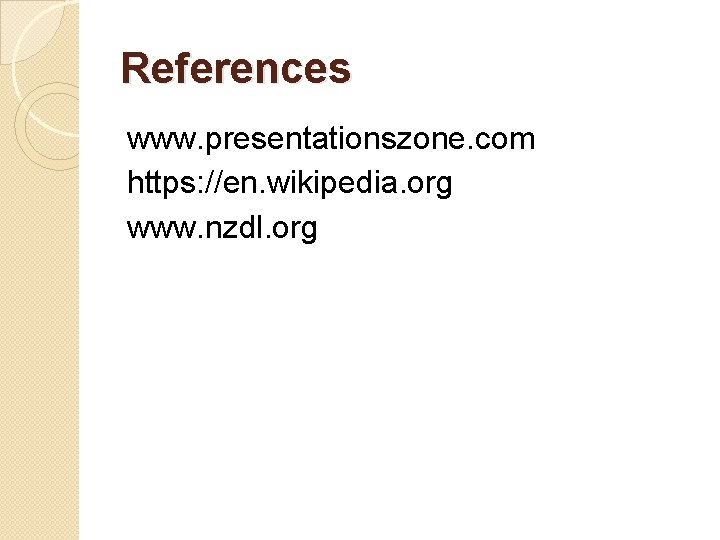 References www. presentationszone. com https: //en. wikipedia. org www. nzdl. org 