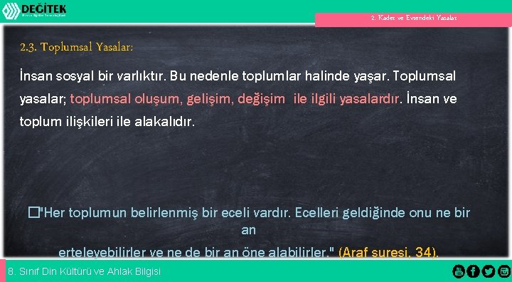 2. Kader ve Evrendeki Yasalar 2. 3. Toplumsal Yasalar: İnsan sosyal bir varlıktır. Bu