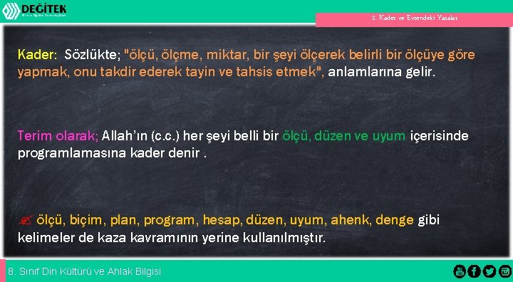 2. Kader ve Evrendeki Yasalar Kader: Sözlükte; "ölçü, ölçme, miktar, bir şeyi ölçerek belirli