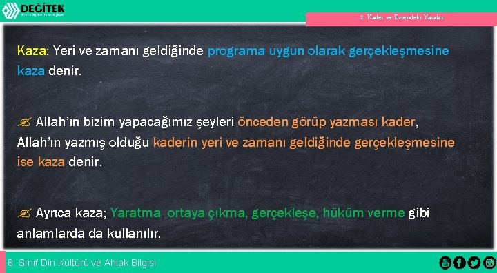 2. Kader ve Evrendeki Yasalar Kaza: Yeri ve zamanı geldiğinde programa uygun olarak gerçekleşmesine