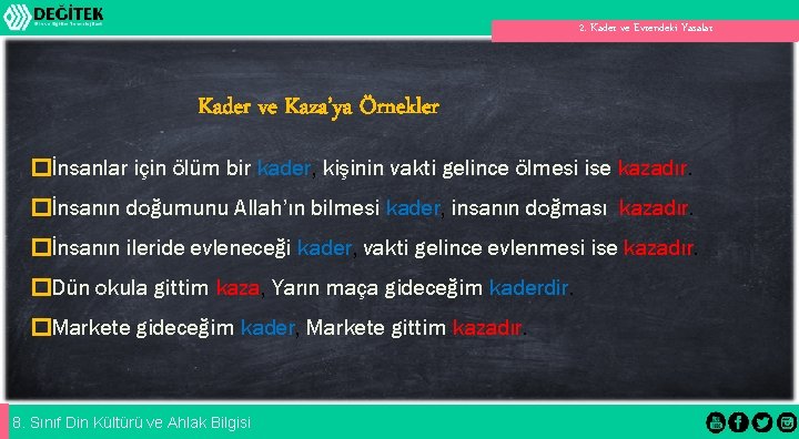 2. Kader ve Evrendeki Yasalar Kader ve Kaza’ya Örnekler �İnsanlar için ölüm bir kader,