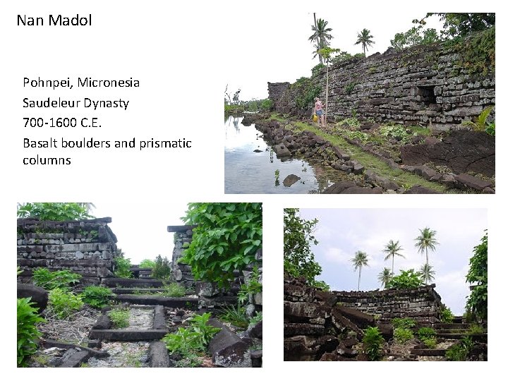 Nan Madol Pohnpei, Micronesia Saudeleur Dynasty 700 -1600 C. E. Basalt boulders and prismatic