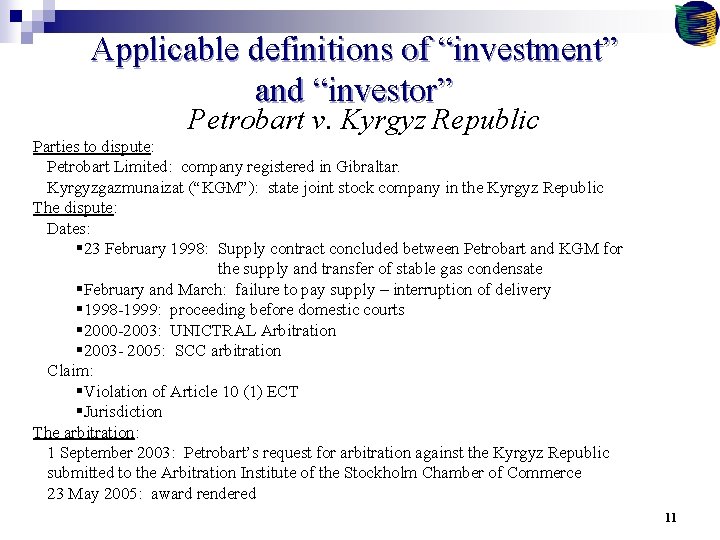 Applicable definitions of “investment” and “investor” Petrobart v. Kyrgyz Republic Parties to dispute: Petrobart