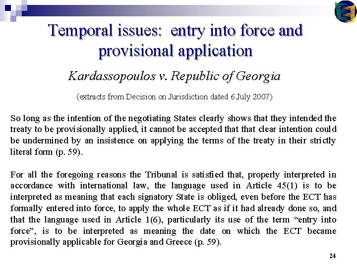 Temporal issues: entry into force and provisional application Kardassopoulos v. Republic of Georgia (extracts