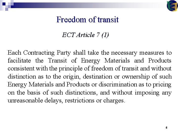 Freedom of transit ECT Article 7 (1) Each Contracting Party shall take the necessary