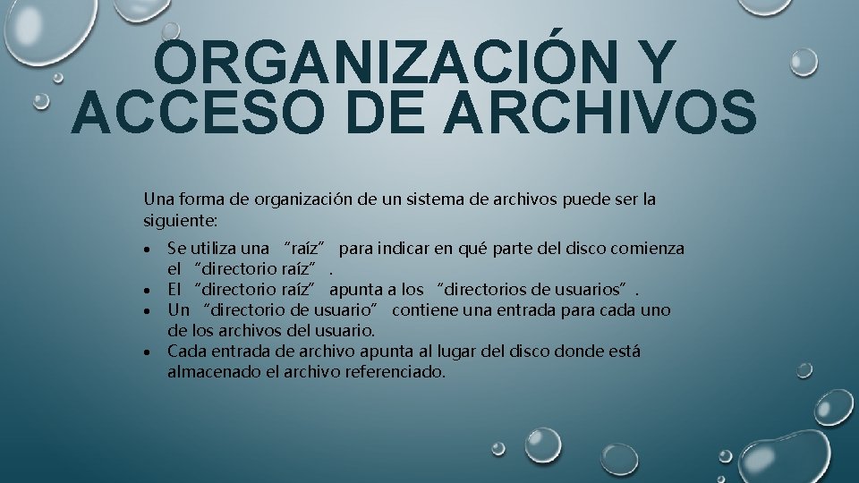 ORGANIZACIÓN Y ACCESO DE ARCHIVOS Una forma de organización de un sistema de archivos