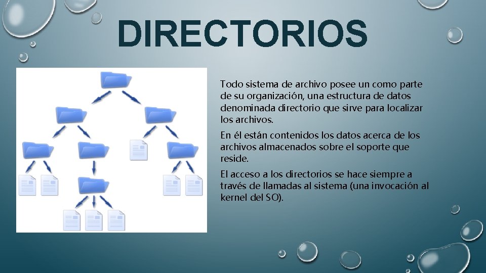 DIRECTORIOS Todo sistema de archivo posee un como parte de su organización, una estructura