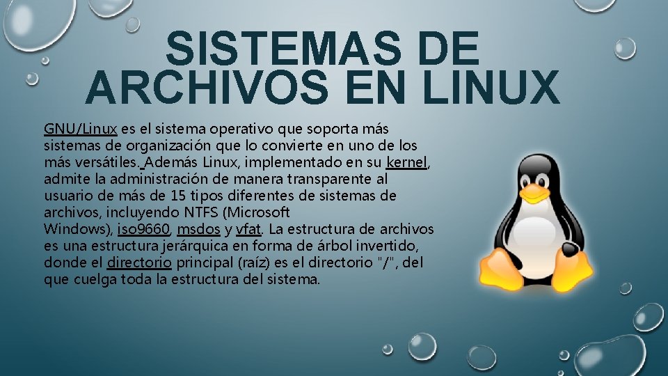 SISTEMAS DE ARCHIVOS EN LINUX GNU/Linux es el sistema operativo que soporta más sistemas