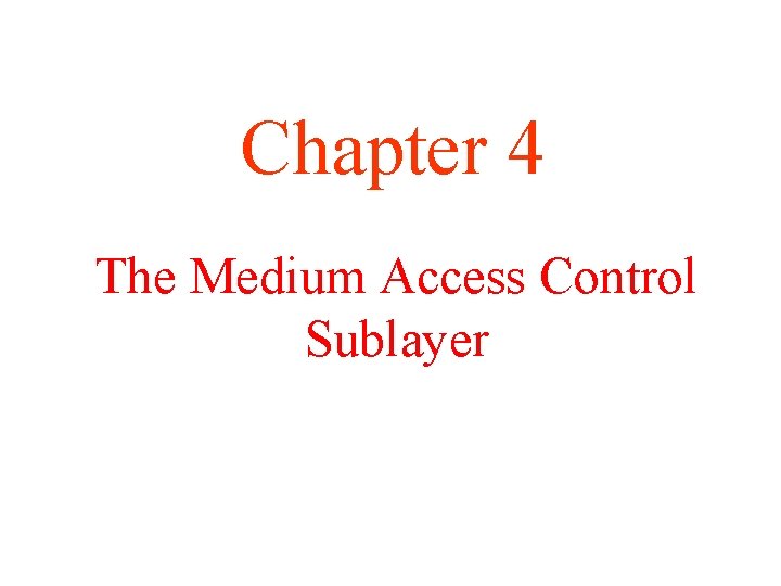 Chapter 4 The Medium Access Control Sublayer 