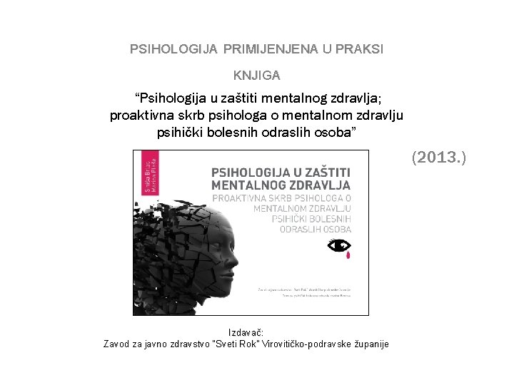 PSIHOLOGIJA PRIMIJENJENA U PRAKSI KNJIGA “Psihologija u zaštiti mentalnog zdravlja; proaktivna skrb psihologa o