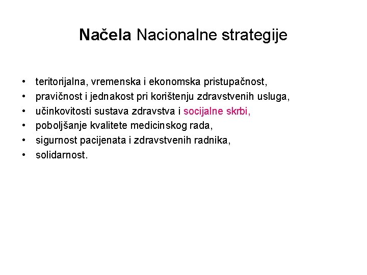 Načela Nacionalne strategije • • • teritorijalna, vremenska i ekonomska pristupačnost, pravičnost i jednakost