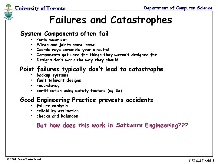 University of Toronto Department of Computer Science Failures and Catastrophes System Components often fail