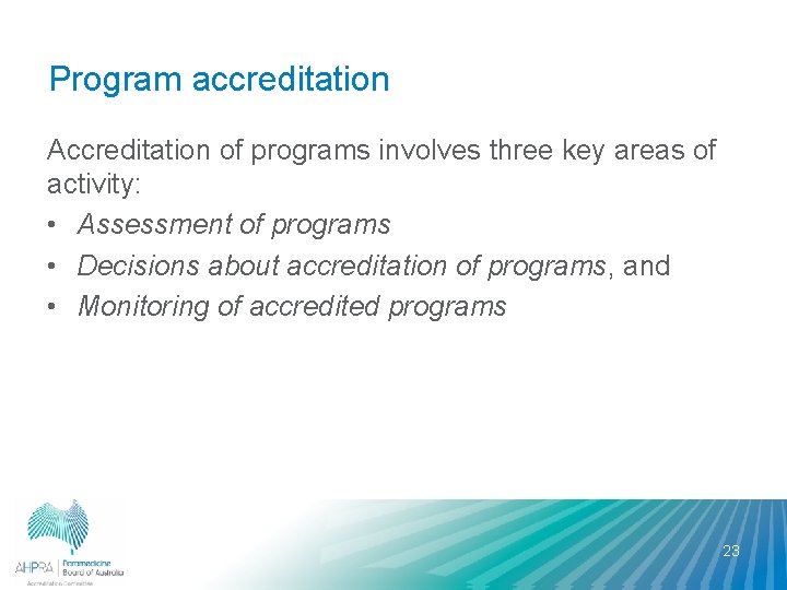 Program accreditation Accreditation of programs involves three key areas of activity: • Assessment of