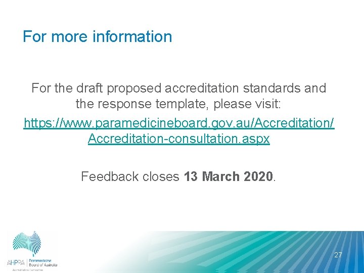 For more information For the draft proposed accreditation standards and the response template, please