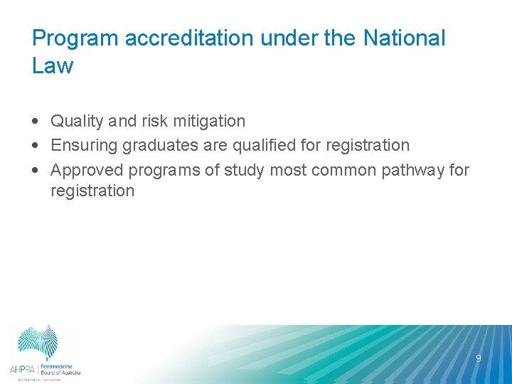 Program accreditation under the National Law • Quality and risk mitigation • Ensuring graduates
