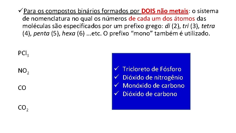 üPara os compostos binários formados por DOIS não metais: o sistema de nomenclatura no