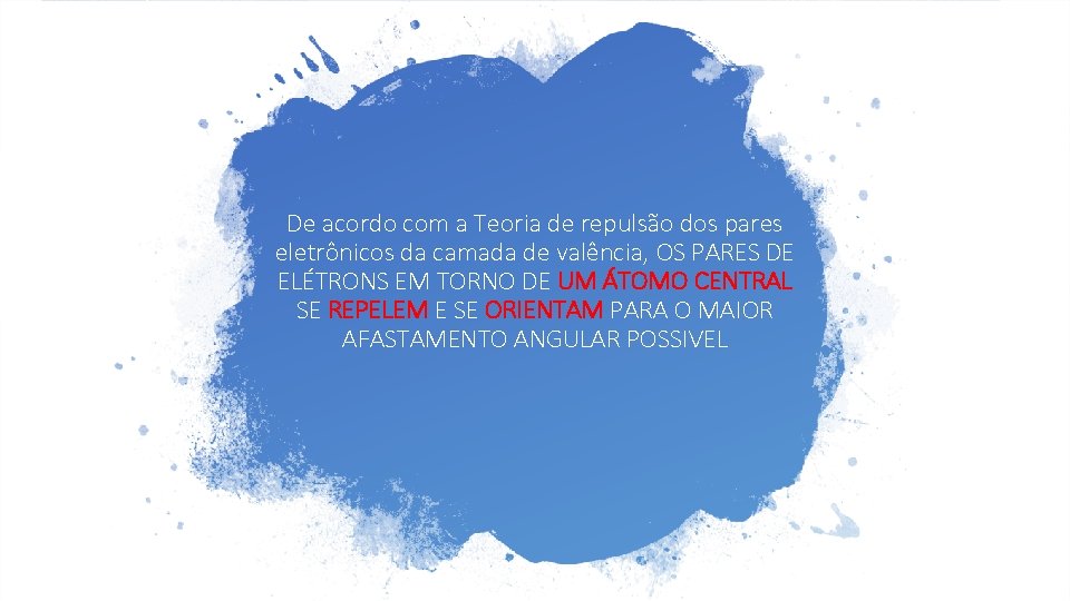 De acordo com a Teoria de repulsão dos pares eletrônicos da camada de valência,