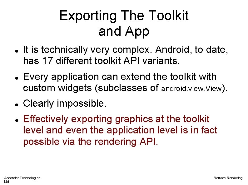 Exporting The Toolkit and App It is technically very complex. Android, to date, has