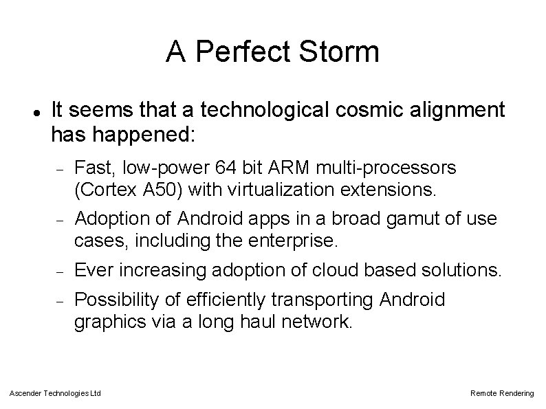 A Perfect Storm It seems that a technological cosmic alignment has happened: Fast, low-power